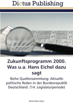 portada Zukunftsprogramm 2000. Was u.a. Hans Eichel dazu sagt: Reihe Quellensammlung: Aktuelle politische Reden in der Bundesrepublik Deutschland. (14. Legislaturperiode)