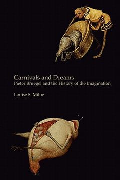 portada carnivals and dreams: pieter bruegel and the history of the imagination - monochrome edition (en Inglés)