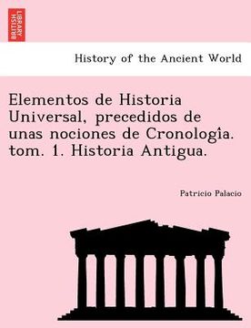 portada elementos de historia universal precedidos de unas nociones de cronologi a. tom. 1. historia antigua.