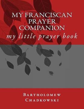portada My Franciscan Prayer Companion: my little prayer book (in English)