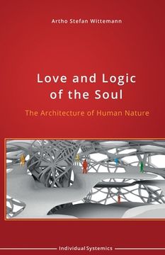portada Love and Logic of the Soul: The Architecture of Human Nature (in English)