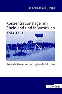 portada Konzentrationslager Im Rheinland Und in Westfalen 1933-1945: Zentrale Steuerung - Regionale Initiative (en Alemán)