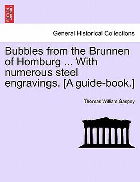 portada bubbles from the brunnen of homburg ... with numerous steel engravings. [a guide-book.] (in English)