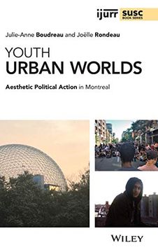 portada Youth Urban Worlds: Aesthetic Political Action in Montreal (Ijurr Studies in Urban and Social Change Book Series) (en Inglés)
