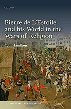 portada Pierre de L'Estoile and his World in the Wars of Religion (The Past and Present Book Series) (en Inglés)