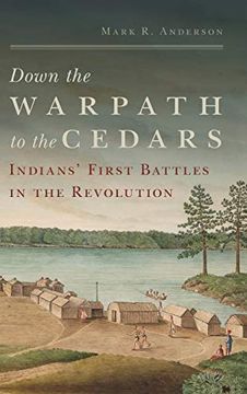 portada Down the Warpath to the Cedars: Indians'First Battles in the Revolution (en Inglés)