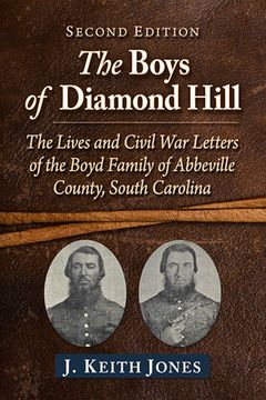 portada The Boys of Diamond Hill: The Lives and Civil War Letters of the Boyd Family of Abbeville County, South Carolina, 2D Ed. (in English)