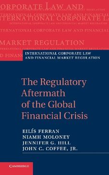 portada The Regulatory Aftermath of the Global Financial Crisis Hardback (International Corporate law and Financial Market Regulation) (in English)