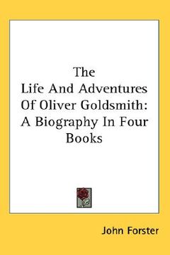 portada the life and adventures of oliver goldsmith: a biography in four books (in English)