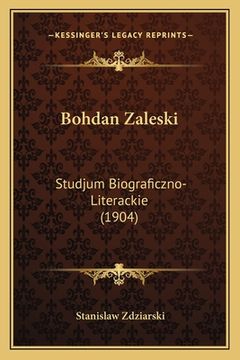 portada Bohdan Zaleski: Studjum Biograficzno-Literackie (1904) (en Polaco)