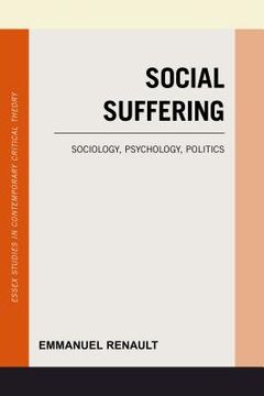 portada Social Suffering: Sociology, Psychology, Politics (en Inglés)