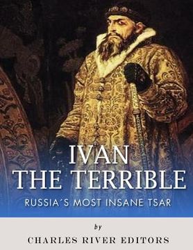 portada Ivan the Terrible: Russia's Most Insane Tsar (en Inglés)