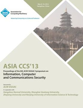 portada ASIA CCS13 Proceedings of the 8th ACM SIGSAC Symposium on Information, Computer and Communications Security (en Inglés)