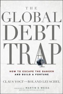 portada The Global Debt Trap: How to Escape the Danger and Build a Fortune (en Inglés)