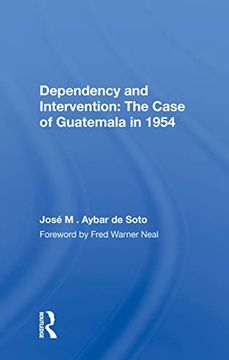 portada Dependency and Intervention: The Case of Guatemala in 1954 