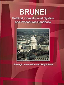 portada Brunei Political, Constitutional System and Procedures Handbook - Strategic Information and Regulations (World Business and Investment Library) (in English)