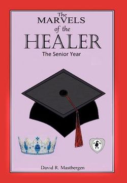 portada the marvels of the healer: the senior year (en Inglés)