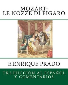 portada Mozart: Le Nozze di Figaro: Traduccion al Espanol y Comentarios