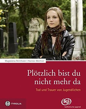 portada Plötzlich Bist du Nicht Mehr da: Tod und Trauer von Jugendlichen (in German)