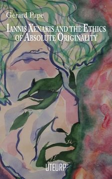 portada Iannis Xenakis and the Ethics of Absolute Originality (en Inglés)