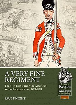 portada A Very Fine Regiment: The 47th Foot During the American War of Independence, 1773-1783 (en Inglés)