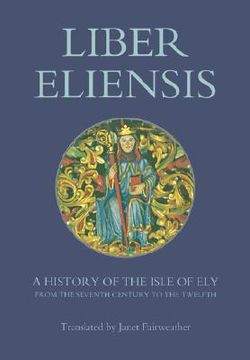 portada liber eliensis: a history of the isle of ely from the seventh century to the twelfth, compiled by a monk of ely in the twelfth century (in English)