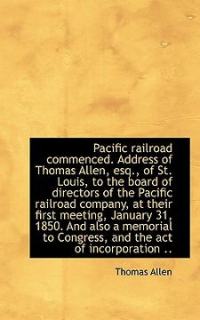 portada pacific railroad commenced. address of thomas allen, esq., of st. louis, to the board of directors o (in English)