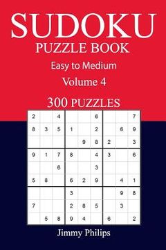portada 300 Easy to Medium Sudoku Puzzle Book: volume 4 (en Inglés)