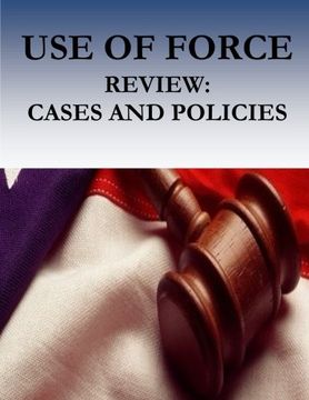 portada USE OF FORCE Review: Cases and Policies
