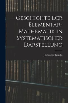 portada Geschichte der Elementar-Mathematik in Systematischer Darstellung (en Inglés)