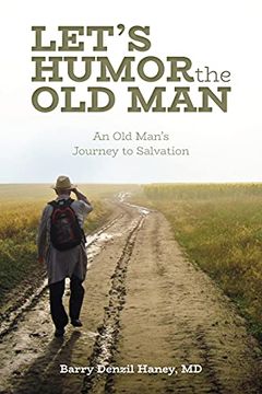 portada Let'S Humor the old Man: An old Man'S Journey to Salvation (in English)