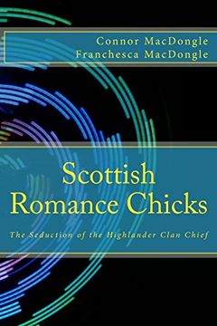 portada Scottish Romance Chicks: The Seduction of the Highlander Clan Chief: Volume 1