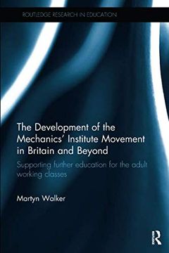 portada The Development of the Mechanics' Institute Movement in Britain and Beyond: Supporting Further Education for the Adult Working Classes (en Inglés)