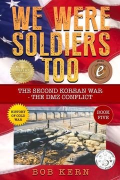 portada We Were Soldiers Too: The Second Korean War- The DMZ Conflict (en Inglés)