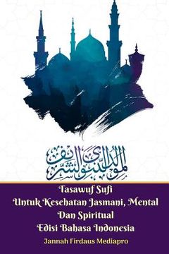 portada Tasawuf Sufi Untuk Kesehatan Jasmani, Mental Dan Spiritual Edisi Bahasa Indonesia (in English)