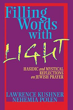 portada Filling Words With Light: Hasidic and Mystical Reflections on Jewish Prayer (in English)