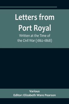 portada Letters from Port Royal; Written at the Time of the Civil War (1862-1868) (en Inglés)