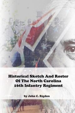 portada Historical Sketch And Roster Of The North Carolina 16th Infantry Regiment (en Inglés)