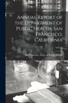portada Annual Report of the Department of Public Health, San Francisco, California; 1924-25 (en Inglés)