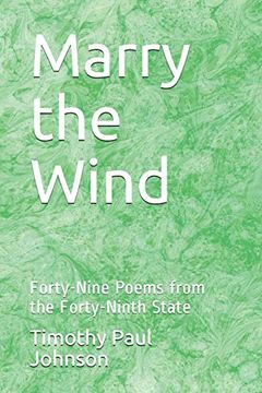 portada Marry the Wind: Forty-Nine Poems From the Forty-Ninth State (en Inglés)