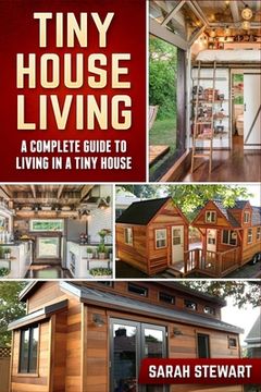 portada Tiny Home Living: A Complete Guide to Living in a Tiny House 
