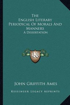 portada the english literary periodical of morals and manners: a dissertation (en Inglés)