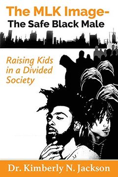 portada The mlk Image- the Safe Black Male: Raising Kids in a Divided Society (en Inglés)