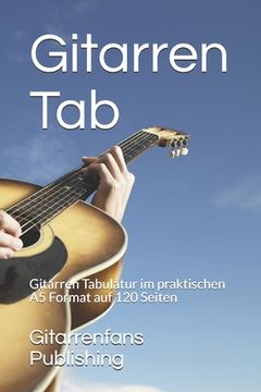 portada Gitarren Tab: Gitarren Tabulatur im praktischen A5 Format auf 120 Seiten (en Alemán)