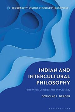portada Indian and Intercultural Philosophy: Personhood, Consciousness, and Causality (Bloomsbury Studies in World Philosophies) (en Inglés)
