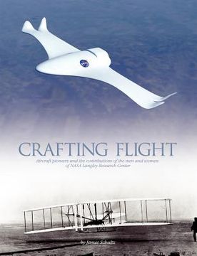 portada crafting flight: aircraft pioneers and the contributions of the men and women of nasa langley research center (en Inglés)