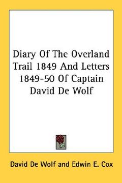 portada diary of the overland trail 1849 and letters 1849-50 of captain david de wolf
