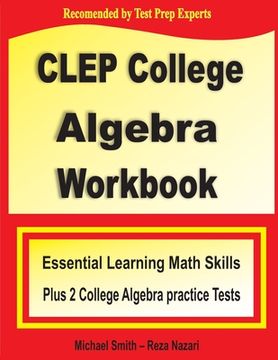 portada CLEP College Algebra Workbook: Essential Learning Math Skills Plus Two College Algebra Practice Tests