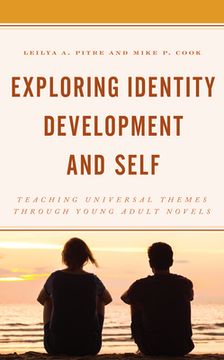 portada Exploring Identity Development and Self: Teaching Universal Themes Through Young Adult Novels (en Inglés)