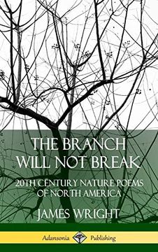 portada The Branch Will not Break: 20Th Century Nature Poems of North America (Hardcover) (en Inglés)